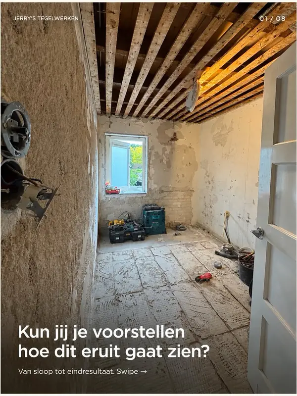 Voorbereiding op tegelwerk met kale wanden en open houten plafond bij Jerry's Tegelwerken in Amersfoort
